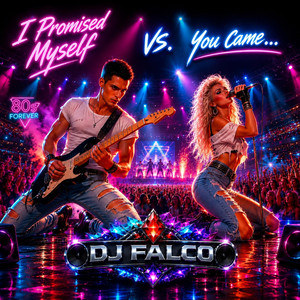 I Promised Myself vs. You Came by DJ Falco