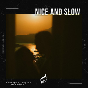 Nice and Slow