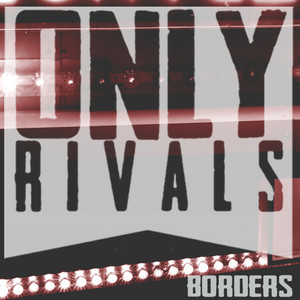 Borders by Only Rivals
