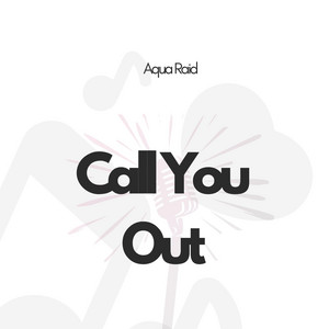 Call You Out by Aqua Raid