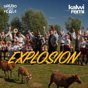 Explosion - Grubo Albo Fcale Remix by Kalwi & Remi, Grubo Albo Fcale