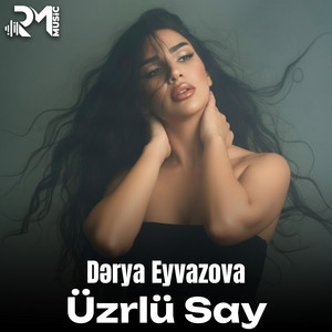 Derya Eyvazova - Üzrlü Say