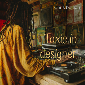 Toxic in Designer by Chris Bellion