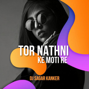 Tor Nathni Ke Moti by Dj Sagar Kanker