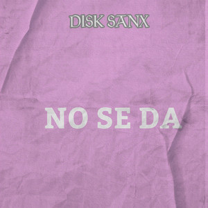 NO SE DA by DISK SANX