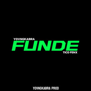 FUNDE by Yovngkabra, Tico Fenx