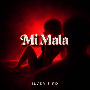 MI MALA by ILVERIS RD