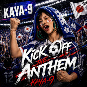 Kick OFF THE ANTHEM by KAYA‐9
