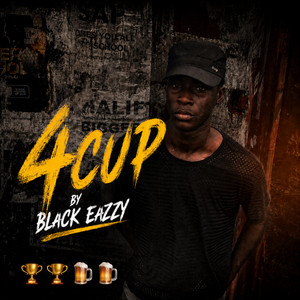 4Cup by Black Eazzy
