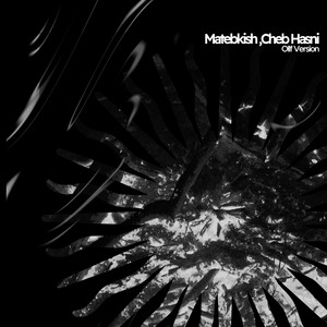 Matebkich,Cheb hasni by Ollf