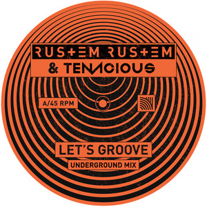 Let's Groove - Underground Mix by Rustem Rustem, Tenacious