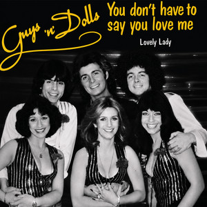 You Don´t Have To Say You Love Me by Guys 'N Dolls