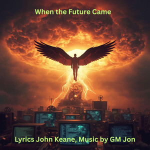 When the Future Came by GM Jon