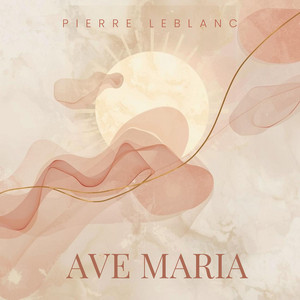 Ave Maria by Pierre Leblanc