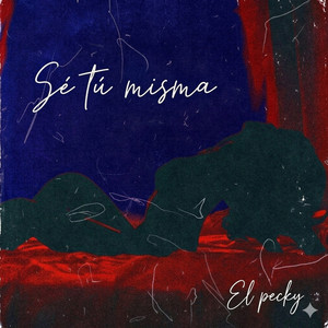 Sé Tú Misma by El Pecky