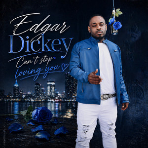 Cant Stop Loving You by Edgar Dickey