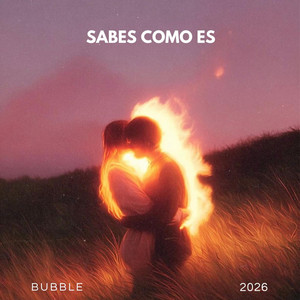 Sabes como es by BUBBLE