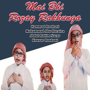 Hammad Roohani, Muhammad Abu Huraira, Abdul Rahim Nazar & Kousar Roohani - Mai Bhi Rozay Rakhunga