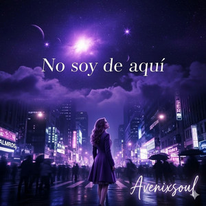 No soy de Aqui by AvenixSoul