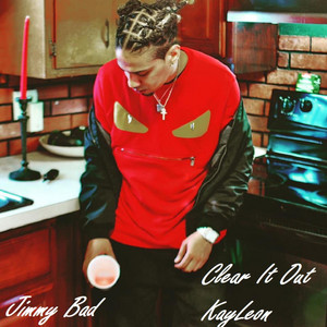 Clear It Out by KayLeon, Jimmy Bad
