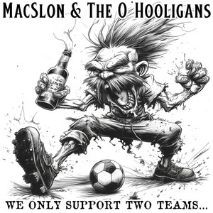 We Only Support Two Teams... - Worldcup '26 by MacSlon & The O'Hooligans