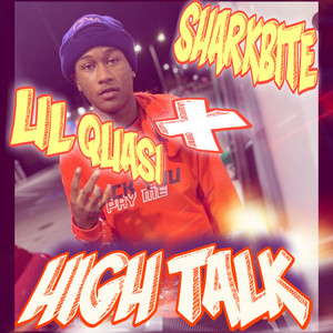High Talk by Lil Quasi, Sharkbite