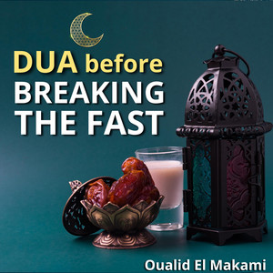 Dua Before Breaking The Fast by Oualid El Makami