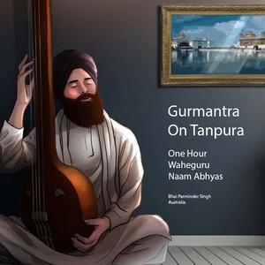 Bhai Parminder Singh - Gurmantra On Tanpura Waheguru Naam Abhyas