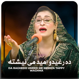 Waghma - Da Raghedo Umeed Me Neshta Tappy