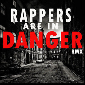Rappers Are In Danger - RMX by Jimboman, Kasta Mad, Hucho Calderon, varela.mobb, A.Mik