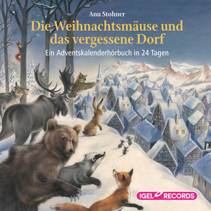 Die Weihnachtsmäuse und das vergessene Dorf. (Ein Adventskalenderhörbuch in 24 Tagen)