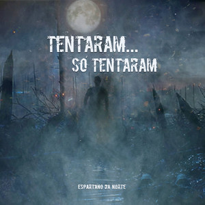 Tentaram... Só Tentaram by Espartano da Norte