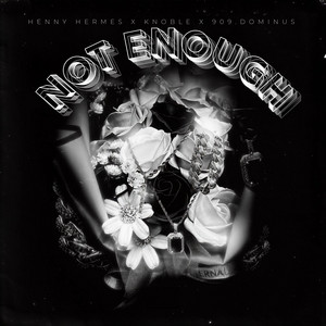 Not Enough by 909.Dominus, Storm Records, Henny Hermes, Knoble