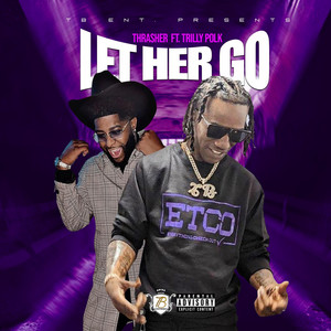 Let Her Go by Thrasher, Trilly Polk