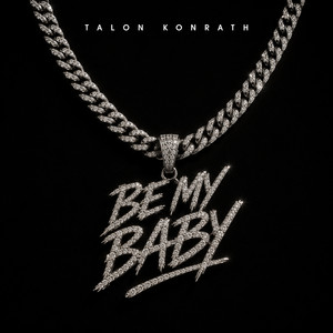 Be My Baby by Talon Konrath