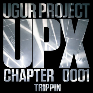 Ugur Project - Trippin