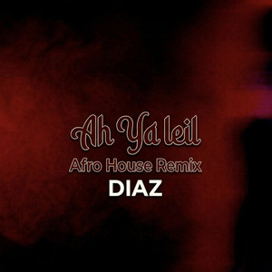 Ah Yal Leil - Afro House Remix by DIAZ