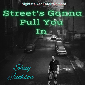 Streets Gonna Pull You In