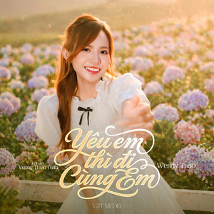 Yêu Em Thì Đi Cùng Em by Wendy Thao, Vương Thiên Tuấn, V2T Media