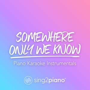 Sing2Piano - Somewhere Only We Know (Originally Performed by Keane) [Piano Karaoke Version]