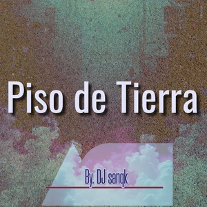 Piso de Tierra by DJ sanqk