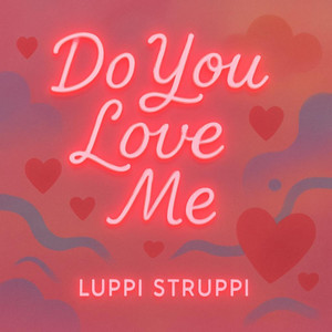 Do you love me by Luppi Struppi