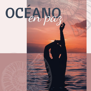 Océano en Paz: Música Tranquila y Hermosa con Sonidos del Mar para Relajarse y Meditar