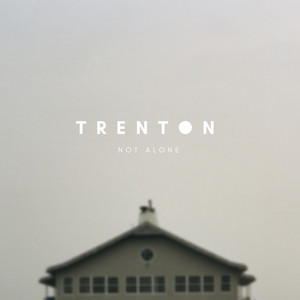 Trenton - Not Alone