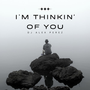 Dj Alex Perez - I’m Thinkin' of You