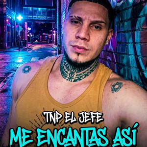 Me Encantas Asi by TNP El Jefe