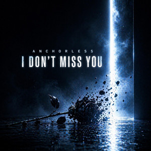 I Don't Miss You by Anchorless