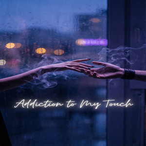 Addiction to My Touch by Selena Entangle