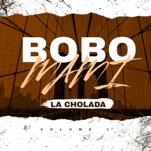 La Cholada - Bobo Mami