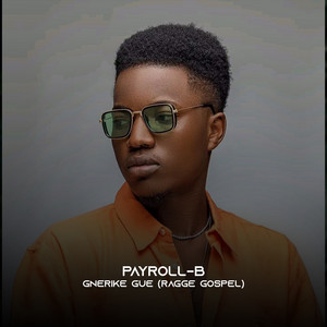Payroll-B - Gnerike gue (Raggae Gospel)